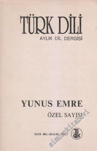 Türk Dili: Aylık Dil Dergisi Dosya: Yunus Emre Özel Sayısı  - 480      Aralık