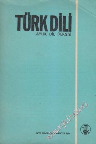 Türk Dili Aylık Dil Dergisi - Sayı: 388 - 389 Nisan - Mayıs
