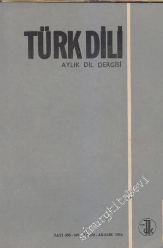 Türk Dili Aylık Dil Dergisi - Sayı: 395 - 396      Kasım - Aralık 1984