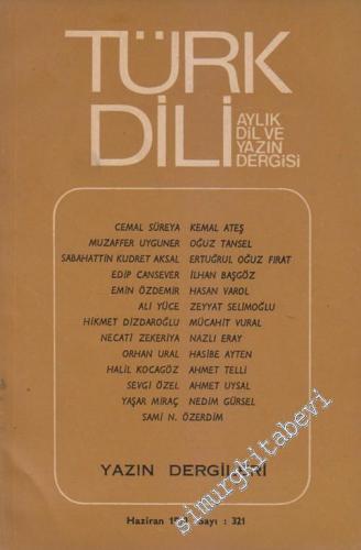 Türk Dili Aylık Dil Dergisi: Yazın Dergileri - Sayı : 321 XXXVII 27 Ha