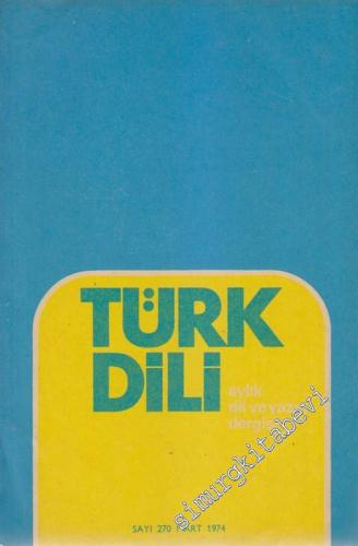 Türk Dili Aylık Dil ve Edebiyat Dergisi  - Sayı: 270  Cilt: 29  Yıl: 24  Mart 1974