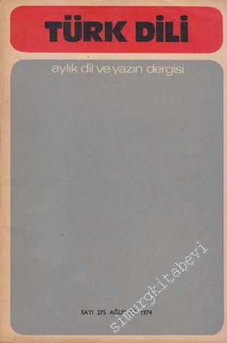 Türk Dili Aylık Dil ve Edebiyat Dergisi - 275 XXX 24 Ağustos