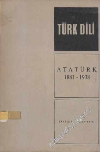 Türk Dili Aylık Dil ve Edebiyat Dergisi - Dosya: Atatürk 1881 - 1938 - 230      Kasım