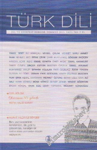 Türk Dili Aylık Dil ve Edebiyat Dergisi - ÖZEL BÖLÜM: ÖLÜMÜNÜN 50. YILINDA REFİK HALİD KARAY - Murat YALÇIN ile Kitapları Üzerine  - Sayı: 763  108    Temmus