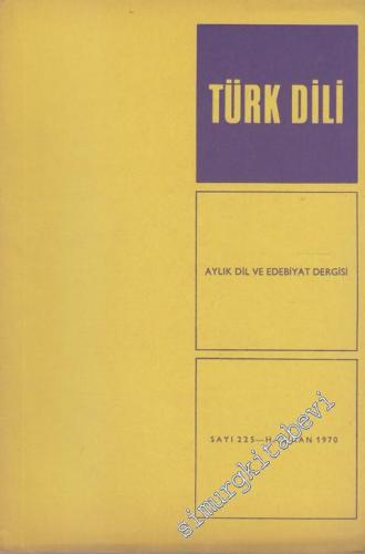 Türk Dili Aylık Dil ve Edebiyat Dergisi - Sayı: 225  Cilt: 22  Yıl: 19  Haziran