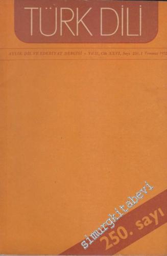 Türk Dili Aylık Dil ve Edebiyat Dergisi - Sayı: 250 Cilt: 26 Yıl: 21 T