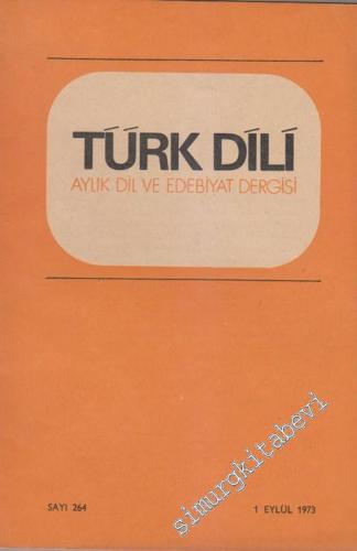 Türk Dili Aylık Dil ve Edebiyat Dergisi  - Sayı: 264  Cilt: 27  Yıl: 22  Eylül