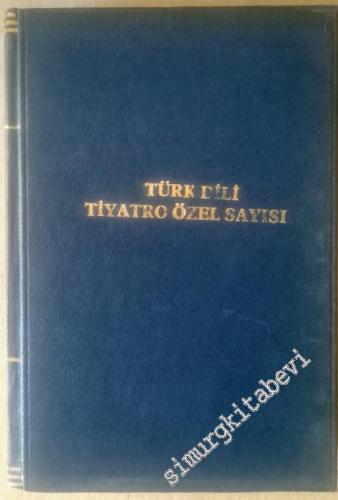 Türk Dili: Aylık Dil ve Edebiyat Dergisi, Tiyatro Özel Sayısı - Sayı: 