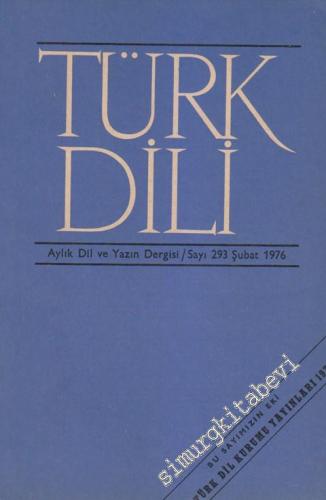 Türk Dili Aylık Dil ve Yazın Dergisi - 293 XXXIII 26 Şubat