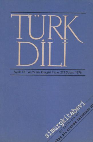 Türk Dili Aylık Dil ve Yazın Dergisi  - 293  XXXIII  26  Şubat