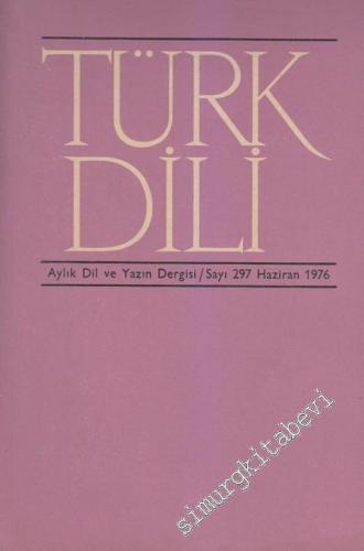 Türk Dili Aylık Dil ve Yazın Dergisi  - 297  XXXIII  26  Haziran