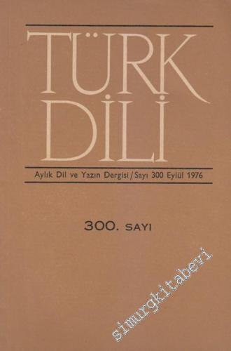 Türk Dili Aylık Dil ve Yazın Dergisi - 300 XXXIV 26 Eylül