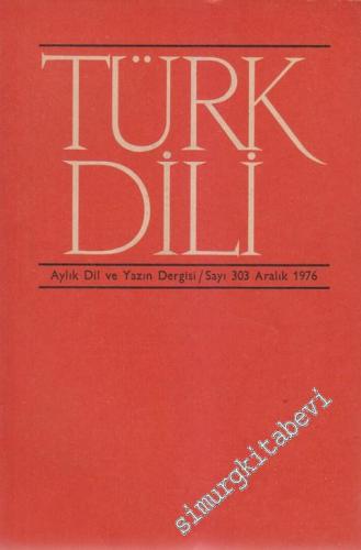 Türk Dili Aylık Dil ve Yazın Dergisi - 303 XXXIV 27 Aralık