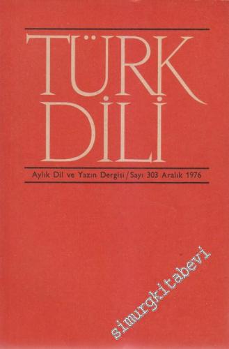 Türk Dili Aylık Dil ve Yazın Dergisi  - 303  XXXIV  27  Aralık