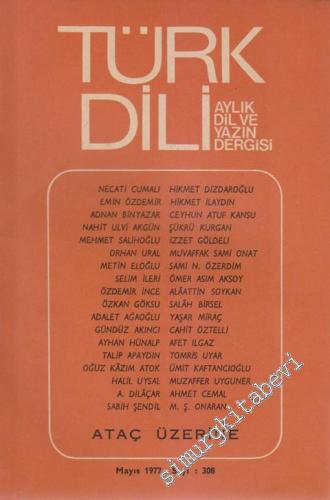 Türk Dili Aylık Dil Ve Yazın Dergisi: Ataç Üzerine - Sayı: 308  Cilt: XXXV  27  Mayıs