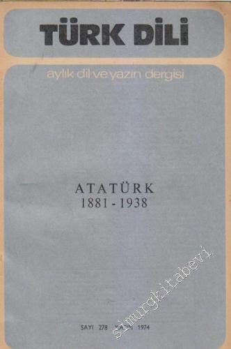 Türk Dili Aylık Dil Ve Yazın Dergisi - Atatürk (1881 - 1938)  Özel Sayısı - Sayı: 278  XXX  25  Kasım
