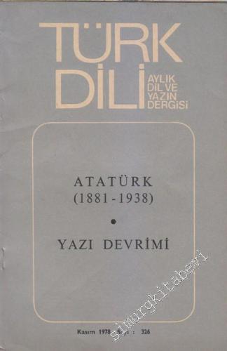 Türk Dili Aylık Dil Ve Yazın Dergisi - Atatürk (1881 - 1938) - Yazı Devrimi - 326      Kasım