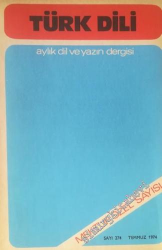 Türk Dili Aylık Dil ve Yazın Dergisi, Mektup Özel Sayısı  - Sayı 274  Cilt XXX  Yıl: 24  Temmuz 1974