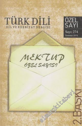 Türk Dili Aylık Dil ve Yazın Dergisi, Mektup Özel Sayısı - Sayı 274  Cilt XXX  Yıl: 24  Temmuz