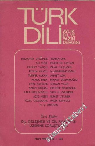 Türk Dili Aylık Dil Ve Yazın Dergisi - Özel Bölüm - Dosya: Dil Özleşmesi ve Dil Akademisi Üzerine Soruşturma - Sayı: 351  Cilt: XLII  Yıl: 30  Mart