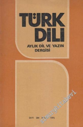 Türk Dili Aylık Dil ve Yazın Dergisi - Sayı: 284 Cilt: 31 Yıl: 25 Mayı
