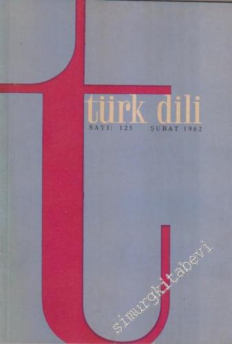 Türk Dili Aylık Fikir ve Edebiyat Dergisi - 125 XI Şubat