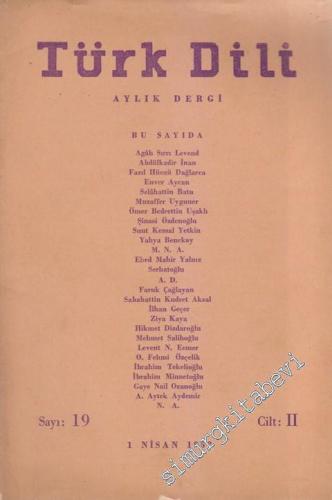 Türk Dili Aylık Fikir ve Edebiyat Dergisi  - 19  2    Nisan