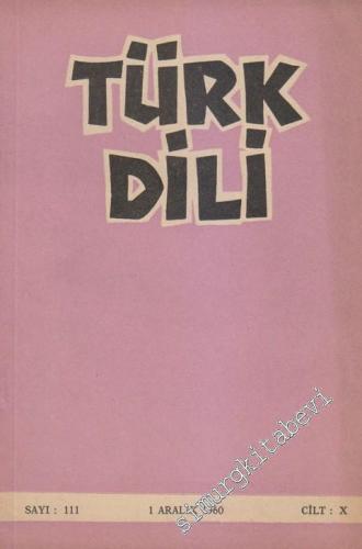 Türk Dili Aylık Fikir Ve Edebiyat Dergisi - Sayı: 111  Cilt: 10    Aralık