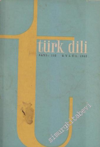 Türk Dili Aylık Fikir ve Edebiyat Dergisi  - Sayı: 132  Cilt: 11    Eylül