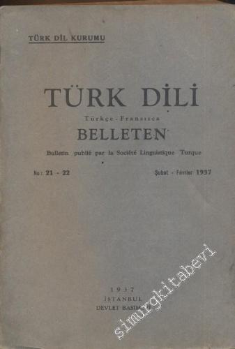 Türk Dili Belleten Türkçe - Fransızca  - Sayı: 21-22, Şubat 1937       1937