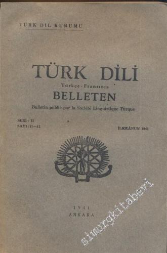 Türk Dili Belleten Türkçe - Fransızca - Seri: 2, Sayı: 11-12, 1941