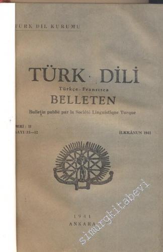 Türk Dili Belleten Türkçe - Fransızca  - Seri: 2, Sayı: 11-17, 1941       1941