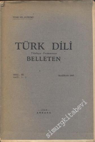 Türk Dili Belleten Türkçe - Fransızca  - Seri: 3, Sayı: 1-3, Haziran 1945