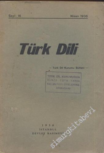 Türk Dili Dergisi - Türk Dil Kurumu Bülteni - Sayı: 16, Nisan 1936       1936