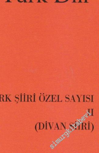 Türk Dili Dergisi Türk Şiiri Özel Sayısı 2: Divan Şiiri - Sayı: 415 - 416 - 417  Cilt: LII  Yıl: 36  Temmuz - Ağustos - Eylül 1986