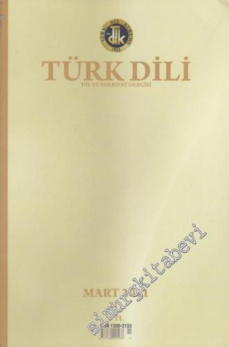 Türk Dili: Dil ve Edebiyat Dergisi - Sayı: 711 - Mart 2011
