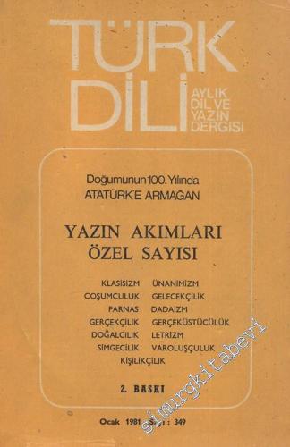 Türk Dili: Dil ve Edebiyat Dergisi Yazın Akımları Özel Sayısı: Doğumunun 100. Yılında Atatürk'e Armağan - 349