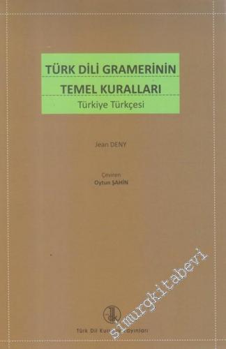 Türk Dili Gramerinin Temel Kuralları : Türkiye Türkçesi