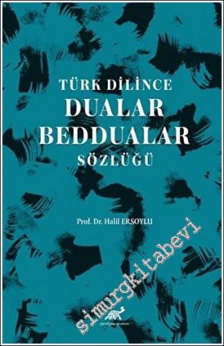 Türk Dilince Dualar, Beddualar Sözlüğü - 2023