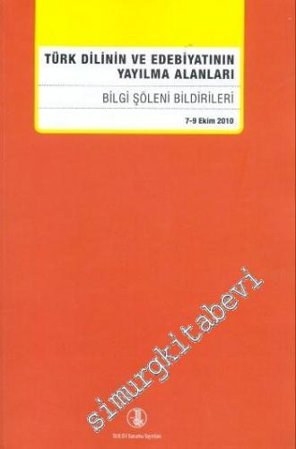 Türk Dilinin ve Edebiyatının Yayılma Alanları: Bilgi Şöleni Bildiriler