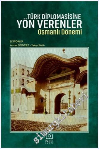 Türk Diplomasisine Yön Verenler Osmanlı Dönemi - 2024
