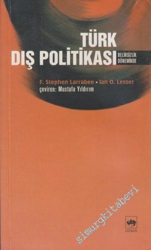 Türk Dış Politikası: Belirsizlik Döneminde - Çevirmenden - İMZALI -        2004