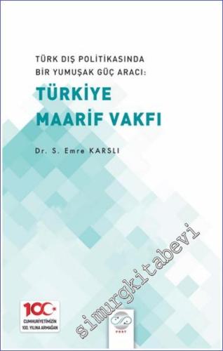 Türk Dış Politikasında Bir Yumuşak Güç Aracı: Türk Maarif Vakfı -        2024