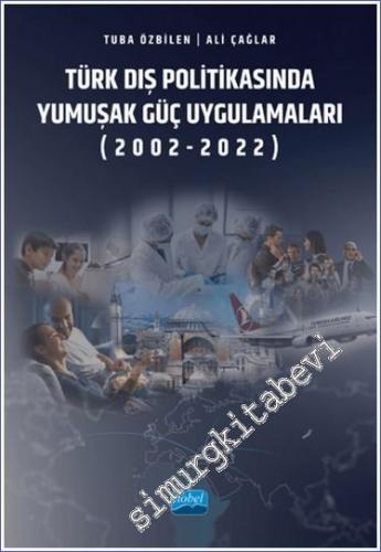 Türk Dış Politikasında Yumuşak Güç Uygulamaları (2002-2022) -        2023