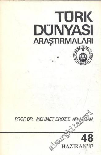 Türk Dünyası Araştırmaları Dergisi, Prof. Dr. Mehmet Eröz'e  Armağan Sayısı - Sayı: 48      Haziran