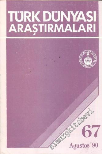 Türk Dünyası Araştırmaları Dergisi - Sayı: 67      Ağustos