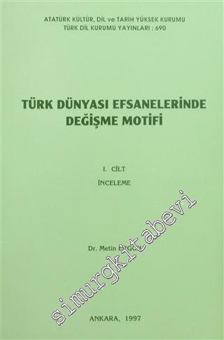 Türk Dünyası Efsanelerinde Değişme Motifi  İnceleme - Metinler : 2 Cilt TAKIM -        1997