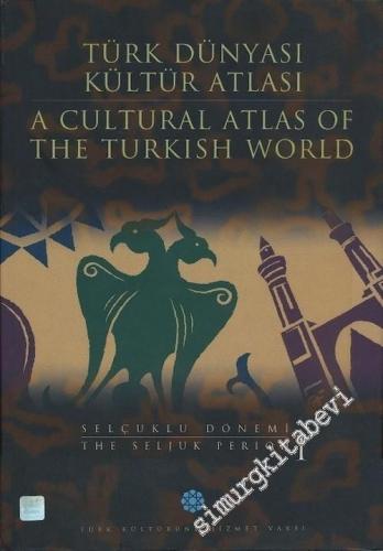 Türk Dünyası Kültür Atlası 2: Selçuklu Dönemi 1 = A Cultural Atlas of the Turkish World 2: Seljuk Period 1 CİLTLİ -        1997