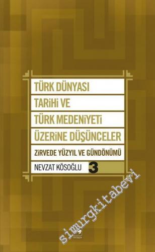 Türk Dünyası Tarihi ve Türk Medeniyeti Üzerine Düşünceler Cilt 3 : Zir