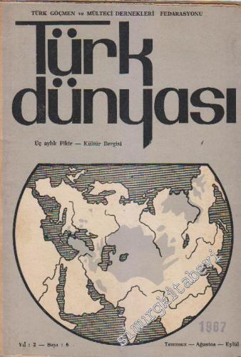 Türk Dünyası Üç Aylık Fikir - Kültür Dergisi  - Sayı: 6    2  Temmuz - Ağustos - Eylül